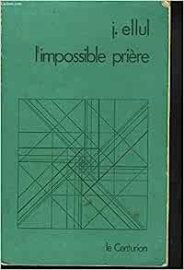L'IMPOSSIBLE PRIERE